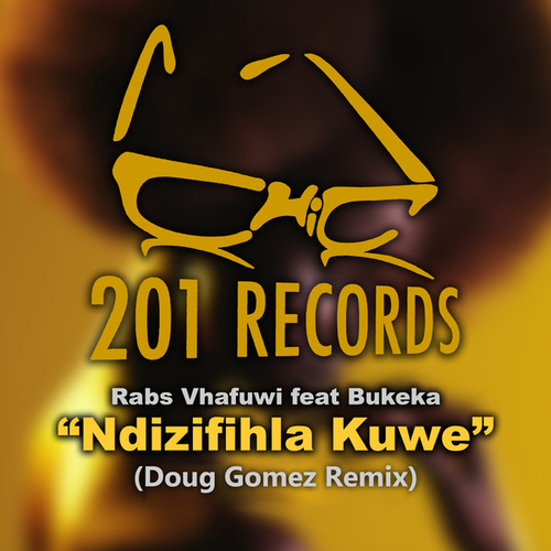 Rabs Vhafuwi, Bukeka - Ndizifihla Kuwe (Doug Gomez Remix) [201REC013]